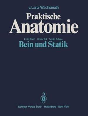 Praktische Anatomie ; Bd. 1, T. 4, Bein und Statik.