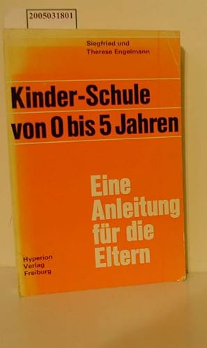 Seller image for Kinder-Schule von null bis fnf Jahren : Eine Anleitung f.d. Eltern / [Dt. bers. aus d. Amerikan. von Uta Ballhorn u. Walter Herbst] for sale by ralfs-buecherkiste