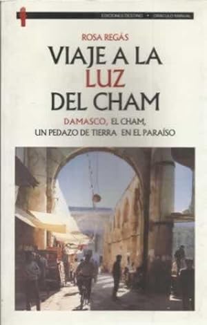 Imagen del vendedor de Viaje a la luz del Cham. Damasco, El Cham, un pedazo de tierra en el paraso a la venta por Librera Cajn Desastre