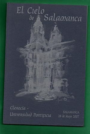 Seller image for EL CIELO DE SALAMANCA : Clereca, Universidad Pontificia : Salamanca, 28 de mayo de 2007 for sale by Librera DANTE