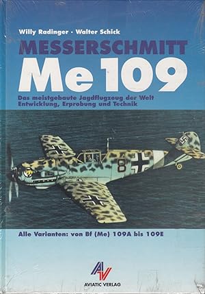 Messerschmitt Me 109 - Das meistgebaute Jagdflugzeug der Welt - Entwicklung, Erprobung und Techni...
