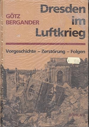 Dresden im Luftkrieg : Vorgeschichte, Zerstörung, Folgen