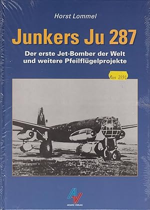 Junkers Ju 287 - Der erste Jet-Bomber der Welt und weitere Pfeilflügelprojekte