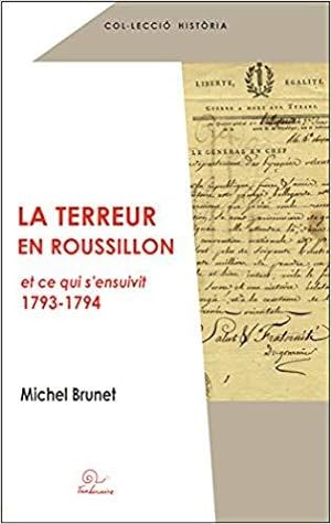 La Terreur en Roussillon et ce qui s'ensuivit (1793-1794)