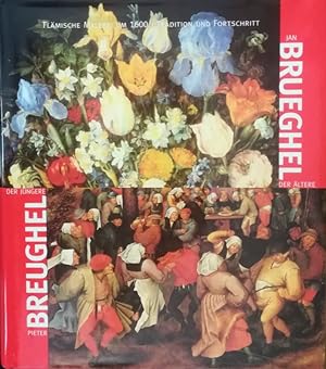 Bild des Verkufers fr Breughel. Pieter Breughel der Jngere - Jan Brueghel der ltere. Flmische Malerei um 1600. Tradition und Fortschritt. zum Verkauf von Antiquariat Bcheretage