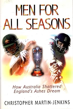 Seller image for Men for All Seasons: How Australia Shattered England's Ashes Dream for sale by Pendleburys - the bookshop in the hills