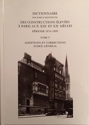 Imagen del vendedor de Dictionnaire par noms d'architectes des Constructions leves  Paris au XIX et XX sicles Priode 1876-1899 Tome I  V srie complte a la venta por A Balzac A Rodin