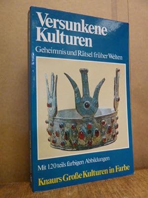 Versunkene Kulturen - Geheimnis und Rätsel früher Welten - mit 120 teils farbigen Abbildungen, vo...