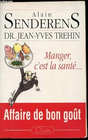 Imagen del vendedor de Manger c'est la sant - Affaire de bon got a la venta por Le-Livre