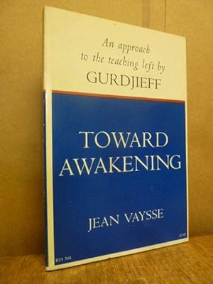 Bild des Verkufers fr Toward Awakening - An Approach to the Teaching Left By Gurdjieff, zum Verkauf von Antiquariat Orban & Streu GbR