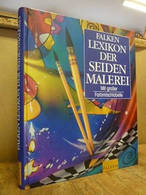 Bild des Verkufers fr Falken-Lexikon der Seidenmalerei - mit groer Farbmischtabelle, zum Verkauf von Antiquariat Orban & Streu GbR