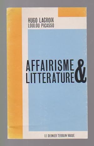 Image du vendeur pour Affairisme et littrature, mis en vente par L'Odeur du Book