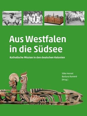 Bild des Verkufers fr Aus Westfalen in die Sdsee : Katholische Mission in den deutschen Kolonien zum Verkauf von AHA-BUCH GmbH