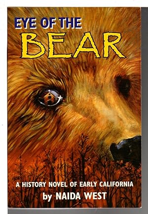 Seller image for EYE OF THE BEAR: A History Novel of Early California. for sale by Bookfever, IOBA  (Volk & Iiams)