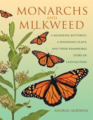 Seller image for Monarchs and Milkweed : A Migrating Butterfly, a Poisonous Plant, and Their Remarkable Story of Coevolution for sale by GreatBookPrices