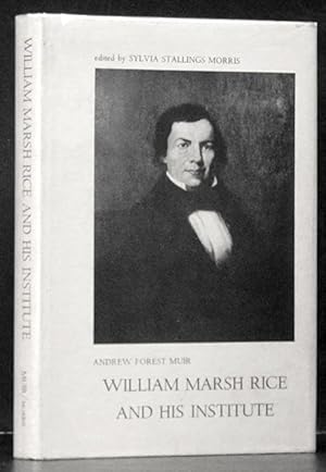 Imagen del vendedor de William Marsh Rice and His Institute: A Biographical Study (edited by Sylvia Stallings Morris) a la venta por Schroeder's Book Haven