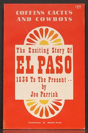 Immagine del venditore per Coffins, Cactus and Cowboys: The Exciting Story of El Paso 1536 to the Present venduto da Schroeder's Book Haven