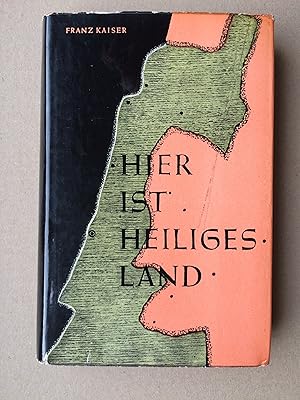 Hier ist Heiliges Land. Eine Reise zum Schauplatz der Bibel,