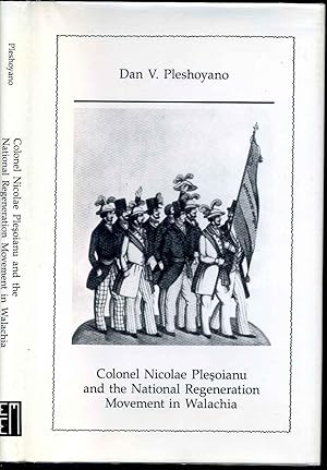 Seller image for COLONEL NICOLAE PLESOIANU AND THE NATIONAL REGENERATION MOVEMENT IN WALACHIA. for sale by Kurt Gippert Bookseller (ABAA)