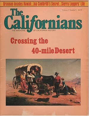 Seller image for The Californians. The Magazine of California History. Crossing the 40- Mile Desert. [Volume V, Number 5, October 1987] for sale by G.F. Wilkinson Books, member IOBA