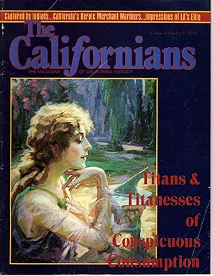 Seller image for The Californians. The Magazine of California History. Titans & Titanesses of Conspicuous Consumption. [Volume 6, Number 5, September/October 1988] for sale by G.F. Wilkinson Books, member IOBA