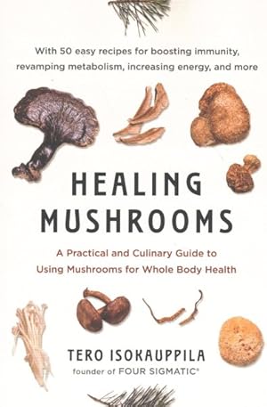 Seller image for Healing Mushrooms : A Practical and Culinary Guide to Using Mushrooms for Whole Body Health for sale by GreatBookPrices