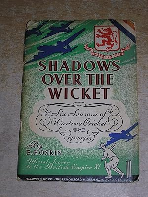 Shadows Over The Wicket: Six Seasons Of Wartime Cricket