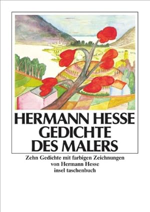 Gedichte des Malers : 10 Gedichte mit farb. Zeichn. von Hermann Hesse / Insel-Taschenbuch ; 893