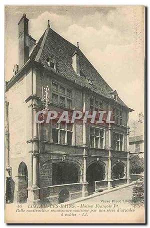 Image du vendeur pour Carte Postale Ancienne Luxeuil les Bains Maison Francois Ier Belle construction renaissance soutenue par une serie d'Ar mis en vente par CPAPHIL