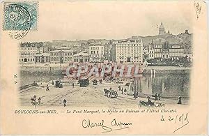 Image du vendeur pour Carte Postale Ancienne Boulogne sur Mer Le Pont Marquet la Halle au Poisson et l'Htel Christal mis en vente par CPAPHIL