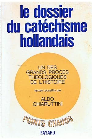 Le dossier du catéchisme hollandais - un des grands proces théologiques de l'histoire