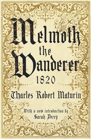 Imagen del vendedor de Melmoth the Wanderer 1820 : With an Introduction by Sarah Perry a la venta por GreatBookPrices