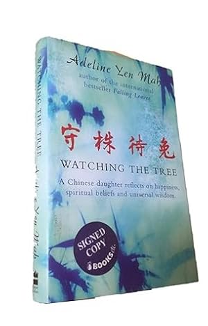 Seller image for Watching The Tree: A Chinese Daughter Reflects on Happiness, Spiritual Beliefs and Universal Wisdom (an author signed first printing) for sale by N K Burchill Rana Books