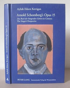 Bild des Verkufers fr Arnold Schnberg 's Opus 15: "Das Buch der haengenden Gaerten" in Context: The Singer's Perspective. zum Verkauf von David Strauss