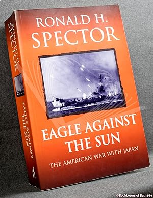 Seller image for Eagle Against the Sun: The American War with Japan for sale by BookLovers of Bath