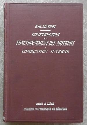 Construction et fonctionnement des moteurs à combustion interne. Traité pratique des méthodes de ...