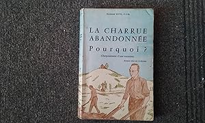 La charrue abandonnée - Pourquoi ? (Cheminement d'une vocation). Roman vécu en Ardennes