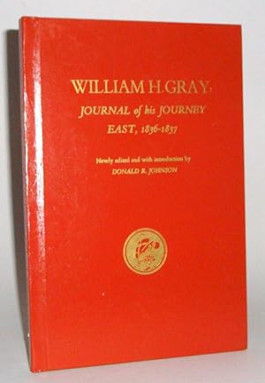 Immagine del venditore per William H. Gray: Journal of His Journey East, 1836-1837 venduto da Azarat Books