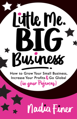 Bild des Verkufers fr Little Me Big Business: How to Grow Your Small Business, Increase Your Profits and Go Global (in Your Pajamas) (Paperback or Softback) zum Verkauf von BargainBookStores