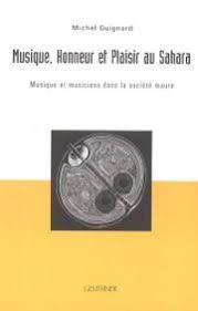 Musique, honneur et plaisir au Sahara. Musique et musiciens dans la société maure ------ + 1 CD -...