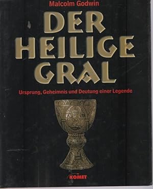 Seller image for Der Heilige Gral. Ursprung, Geheimnis und Deutung einer Legende. for sale by Ant. Abrechnungs- und Forstservice ISHGW