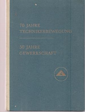 70 Jahre Technikerbewegung - 50 Jahre Gewerkschaft. Festschrift zum 4. Deutschen Technikertag in ...