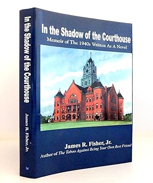 Imagen del vendedor de In the Shadow of the Courthouse: Memoir of the 1940s Written As a Novel a la venta por The Parnassus BookShop