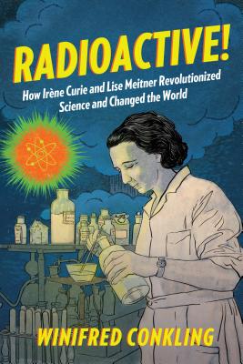 Seller image for Radioactive!: How Irene Curie and Lise Meitner Revolutionized Science and Changed the World (Paperback or Softback) for sale by BargainBookStores