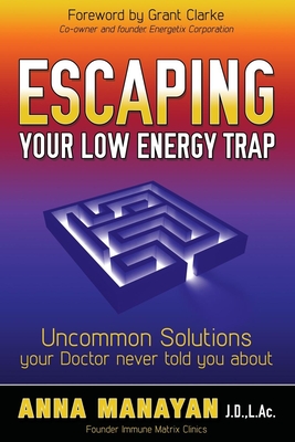 Bild des Verkufers fr Escaping Your Low Energy Trap: Uncommon Solutions Your Doctor Never Told You about (Hardback or Cased Book) zum Verkauf von BargainBookStores