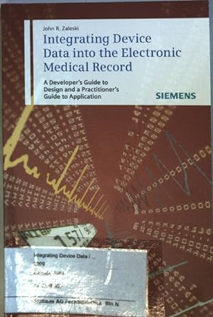 Bild des Verkufers fr Integrating device data into the electronic medical record : a developer's guide to design and a practitioner's guide to application. zum Verkauf von books4less (Versandantiquariat Petra Gros GmbH & Co. KG)