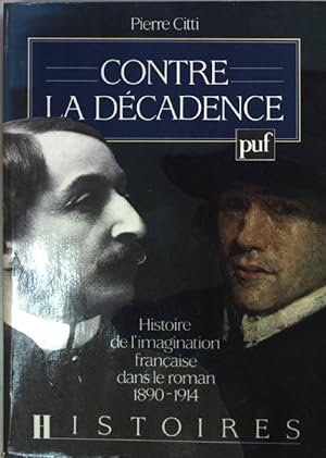 Bild des Verkufers fr Contre la dcadence : Histoire de l'imagination franaise dans le roman 1890-1914. zum Verkauf von books4less (Versandantiquariat Petra Gros GmbH & Co. KG)