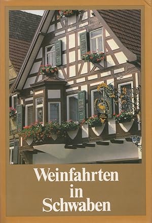 Weinfahrten in Schwaben : Ein Lese- und Geleitbuch für den Freund des Weines und der Landschaft. ...