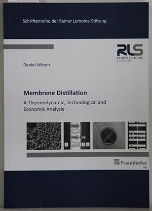 Membran Destillation. A Thermodynamic, Technological an Economic Analysis (= Schriftenreihe der L...