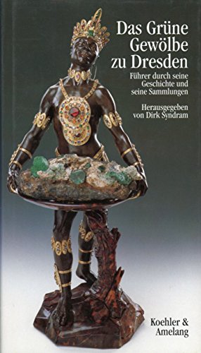 Bild des Verkufers fr Das Grne Gewlbe zu Dresden : Fhrer durch seine Geschichte und seine Sammlungen. hrsg. von Dirk Syndram. Unter Mitarb. von Ulli Arnold und Jutta Kappel zum Verkauf von Antiquariat Johannes Hauschild